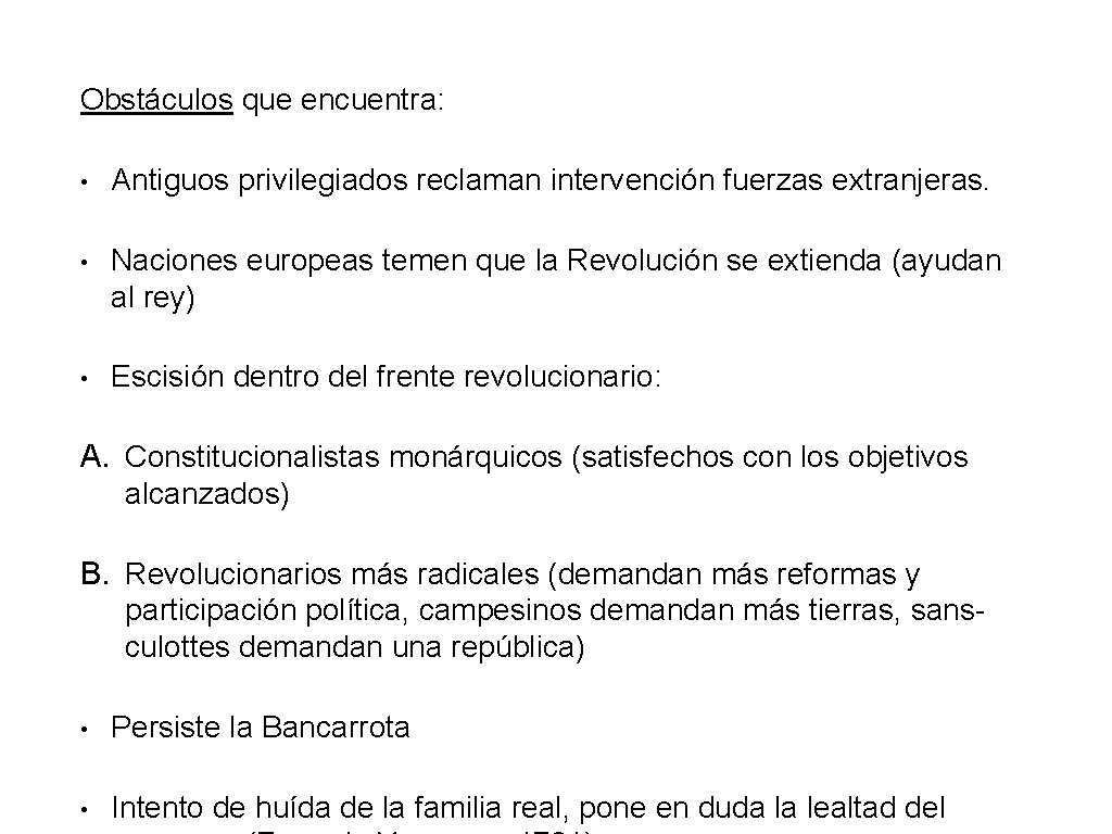 Obstáculos que encuentra: • Antiguos privilegiados reclaman intervención fuerzas extranjeras. • Naciones europeas temen