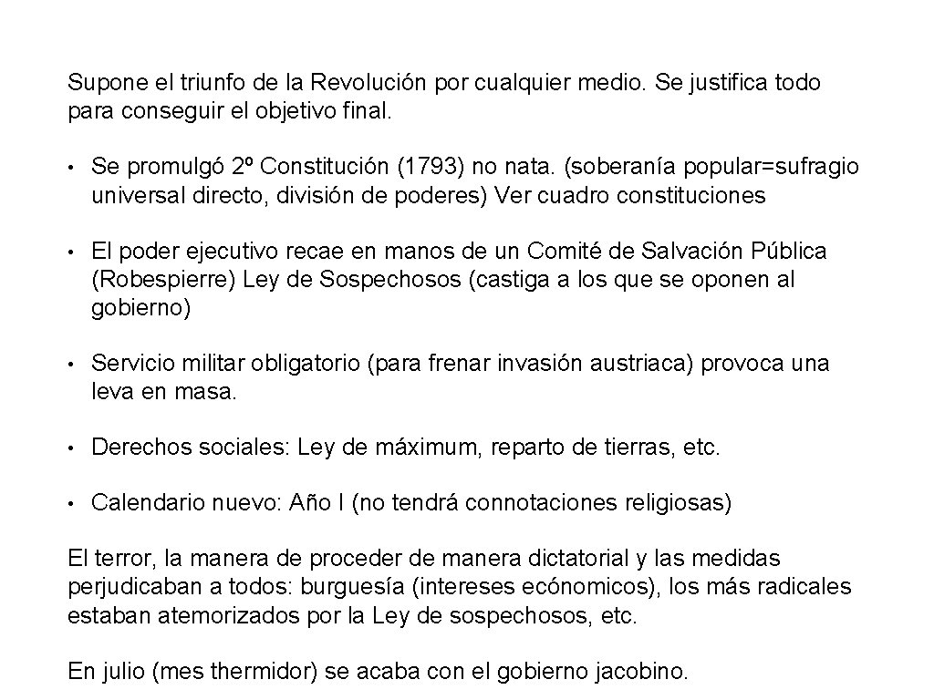 Supone el triunfo de la Revolución por cualquier medio. Se justifica todo para conseguir