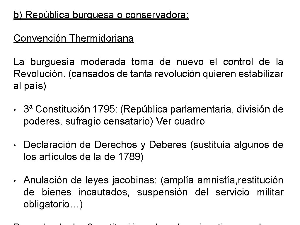 b) República burguesa o conservadora: Convención Thermidoriana La burguesía moderada toma de nuevo el
