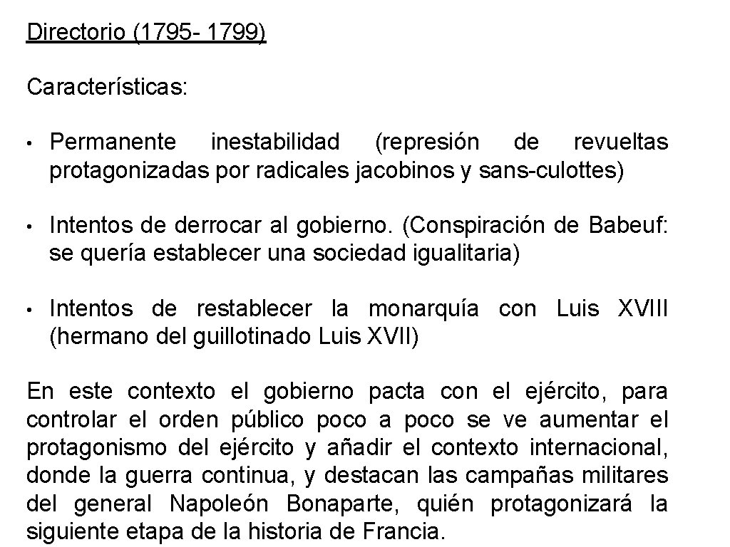 Directorio (1795 - 1799) Características: • Permanente inestabilidad (represión de revueltas protagonizadas por radicales