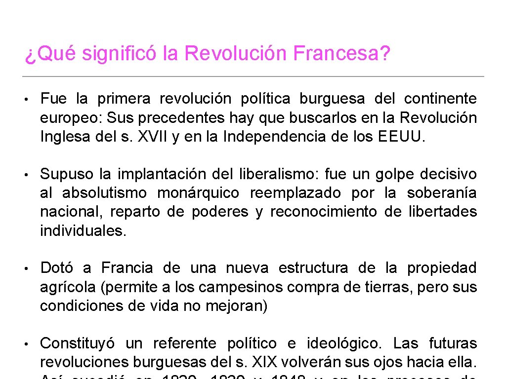 ¿Qué significó la Revolución Francesa? • Fue la primera revolución política burguesa del continente ¿Qué significó la Revolución Francesa? • Fue la primera revolución política burguesa del continente