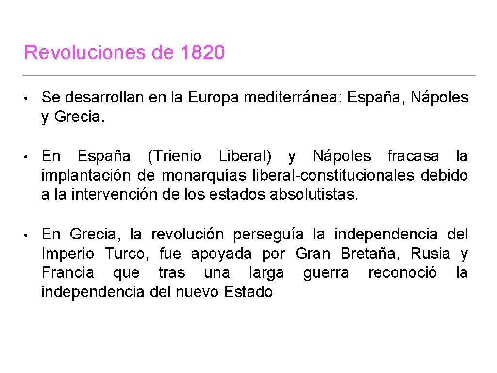 Revoluciones de 1820 • Se desarrollan en la Europa mediterránea: España, Nápoles y Grecia. Revoluciones de 1820 • Se desarrollan en la Europa mediterránea: España, Nápoles y Grecia.