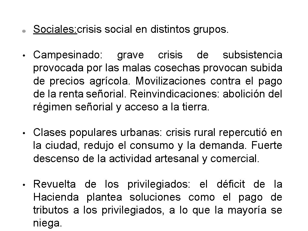 Sociales: crisis social en distintos grupos. • Campesinado: grave crisis de subsistencia provocada por