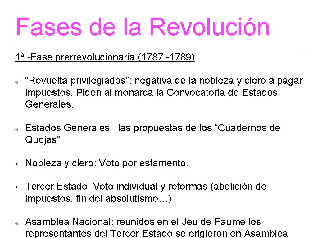 Fases de la Revolución 1ª. -Fase prerrevolucionaria (1787 -1789) “Revuelta privilegiados”: negativa de la