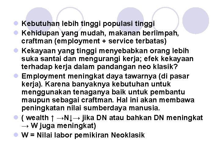 l Kebutuhan lebih tinggi populasi tinggi l Kehidupan yang mudah, makanan berlimpah, craftman (employment