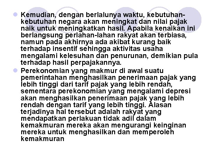 l Kemudian, dengan berlalunya waktu, kebutuhan negara akan meningkat dan nilai pajak naik untuk