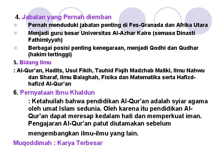 4. Jabatan yang Pernah diemban l l Pernah menduduki jabatan penting di Fes-Granada dan