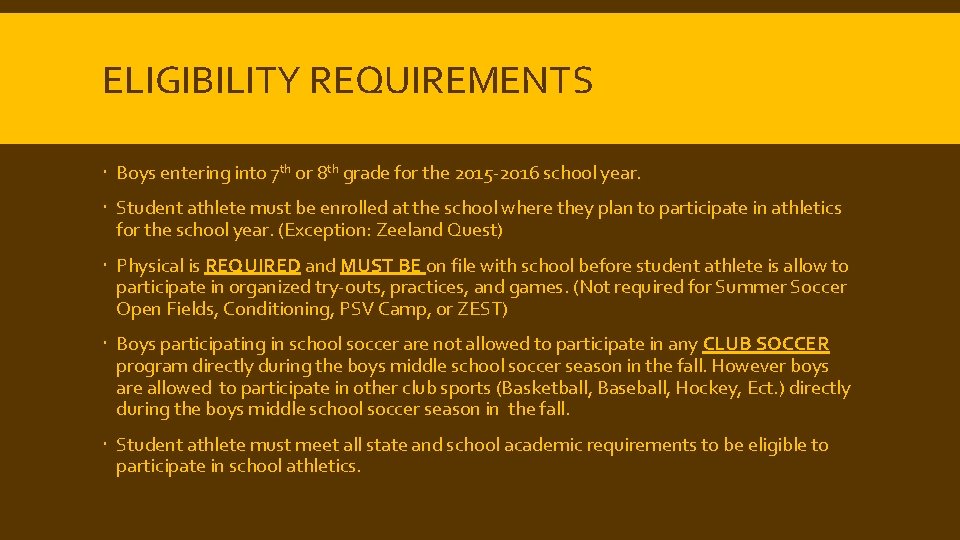 ELIGIBILITY REQUIREMENTS Boys entering into 7 th or 8 th grade for the 2015