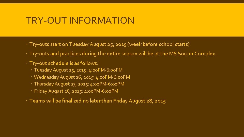 TRY-OUT INFORMATION Try-outs start on Tuesday August 25, 2015 (week before school starts) Try-outs