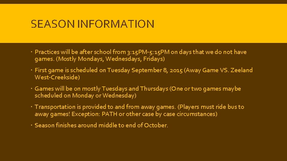 SEASON INFORMATION Practices will be after school from 3: 15 PM-5: 15 PM on