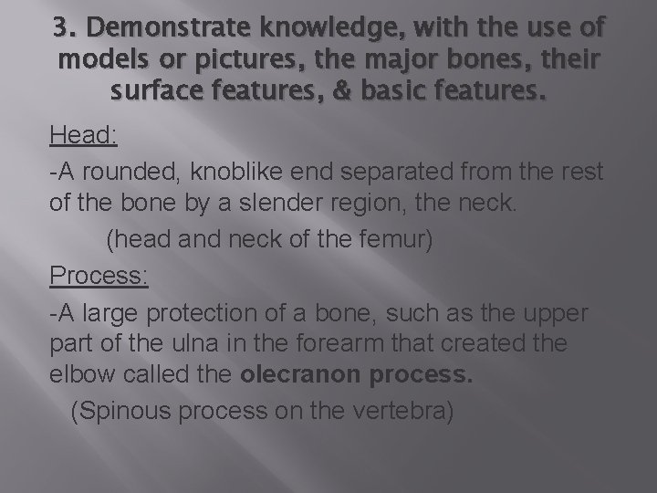 3. Demonstrate knowledge, with the use of models or pictures, the major bones, their