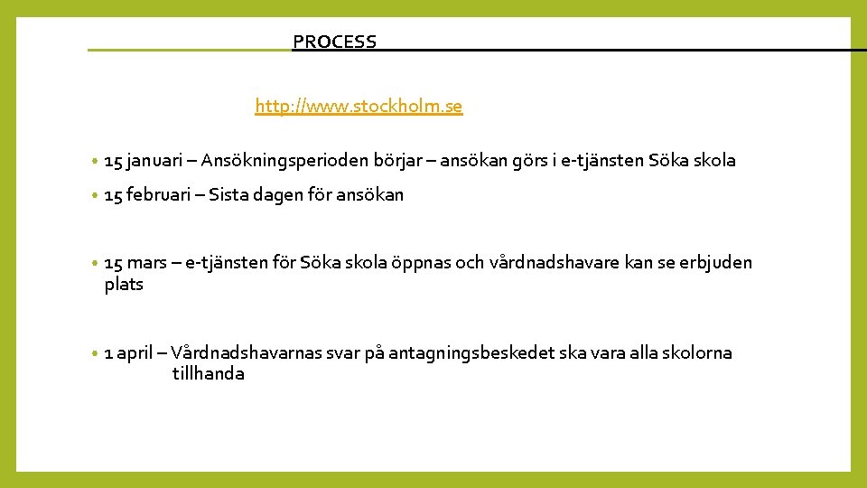  PROCESS___________________ http: //www. stockholm. se • 15 januari – Ansökningsperioden börjar – ansökan