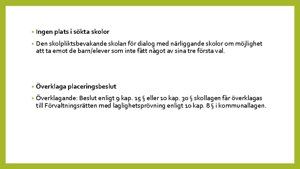  • Ingen plats i sökta skolor • Den skolpliktsbevakande skolan för dialog med