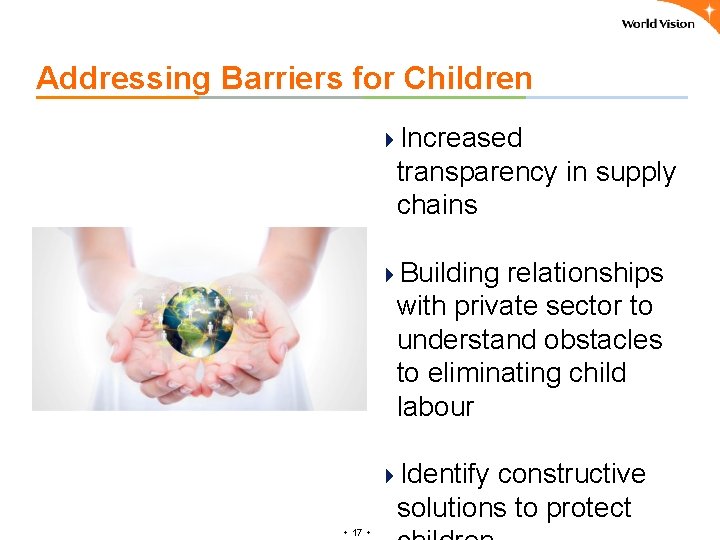 Addressing Barriers for Children 4 Increased transparency in supply chains 4 Building relationships with