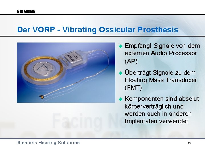 Der VORP - Vibrating Ossicular Prosthesis Siemens Hearing Solutions u Empfängt Signale von dem