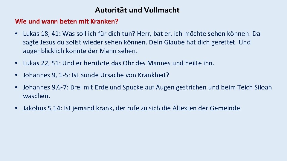 Autorität und Vollmacht Wie und wann beten mit Kranken? • Lukas 18, 41: Was