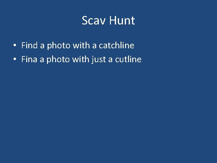 Scav Hunt • Find a photo with a catchline • Fina a photo with