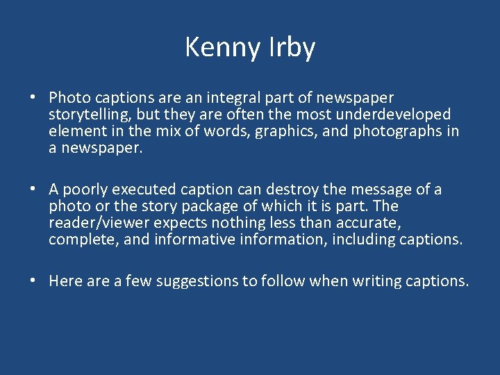 Kenny Irby • Photo captions are an integral part of newspaper storytelling, but they