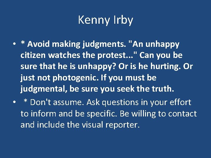 Kenny Irby • * Avoid making judgments. "An unhappy citizen watches the protest. .