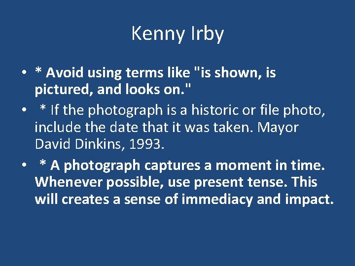 Kenny Irby • * Avoid using terms like "is shown, is pictured, and looks