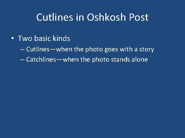 Cutlines in Oshkosh Post • Two basic kinds – Cutlines—when the photo goes with