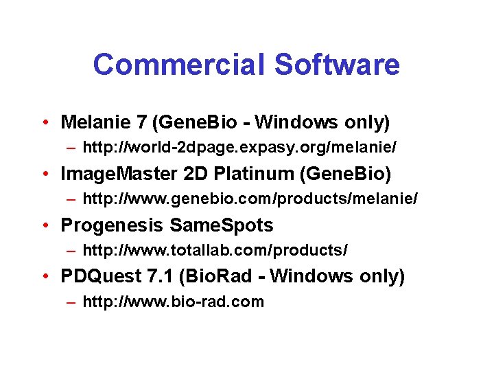 Commercial Software • Melanie 7 (Gene. Bio - Windows only) – http: //world-2 dpage.