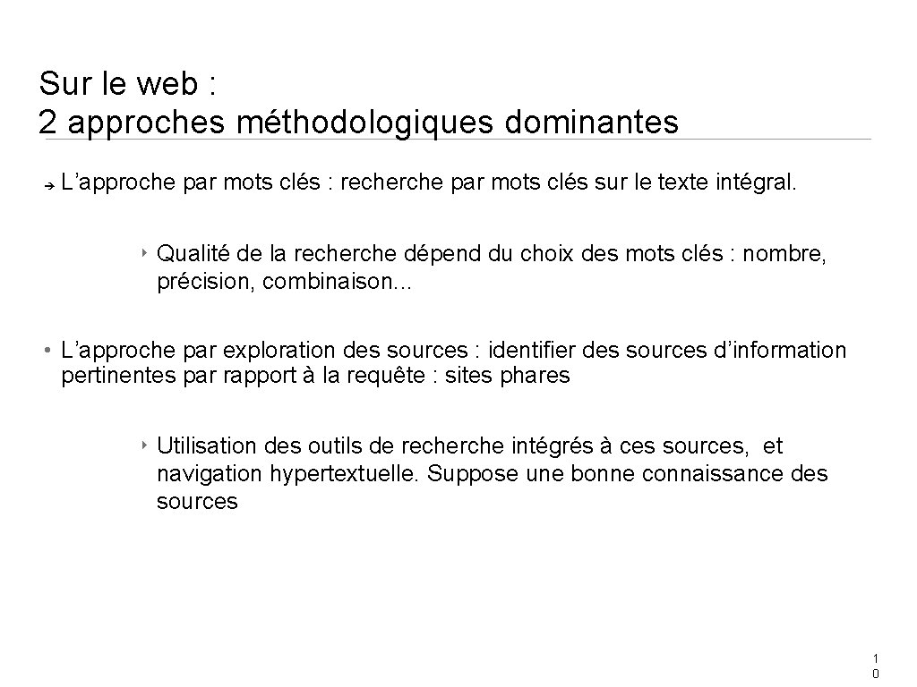 Sur le web : 2 approches méthodologiques dominantes L’approche par mots clés : recherche