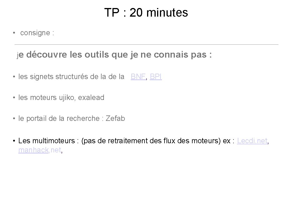 TP : 20 minutes • consigne : je découvre les outils que je ne