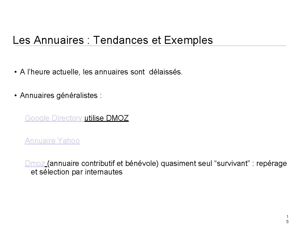 Les Annuaires : Tendances et Exemples • A l’heure actuelle, les annuaires sont délaissés.