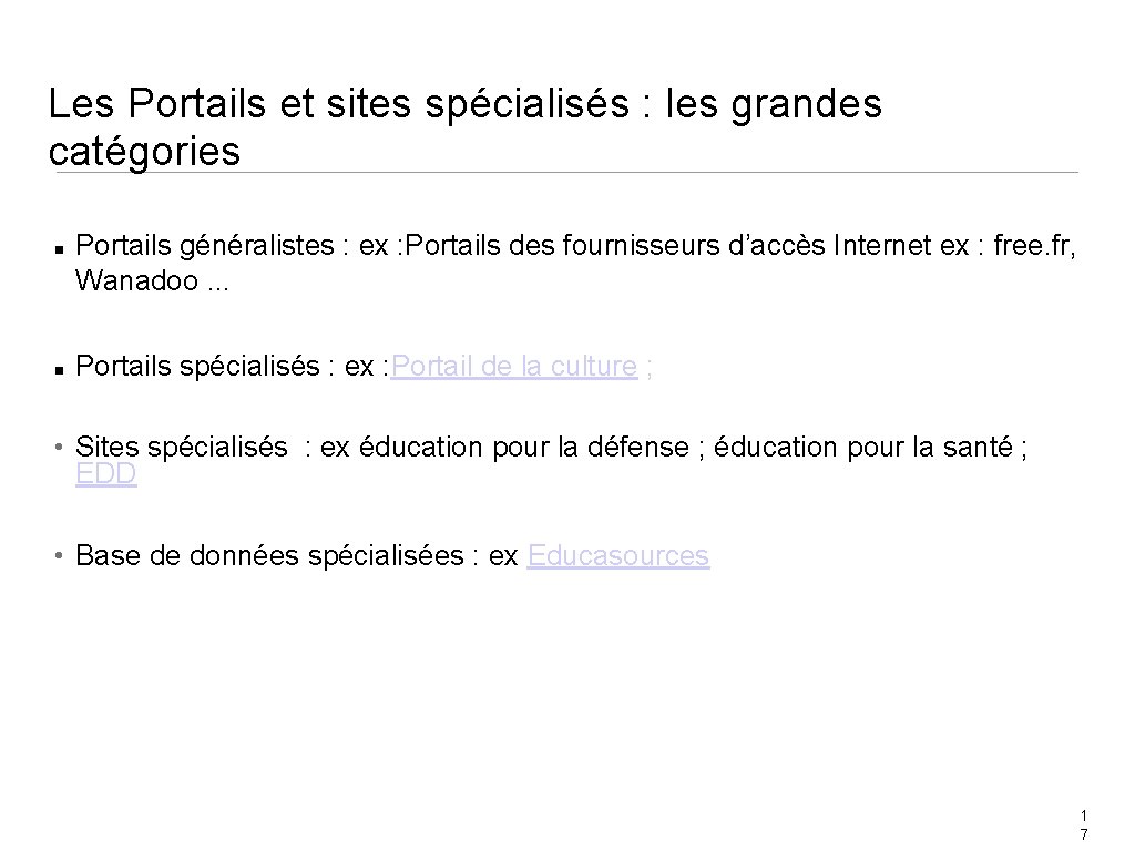 Les Portails et sites spécialisés : les grandes catégories Portails généralistes : ex :