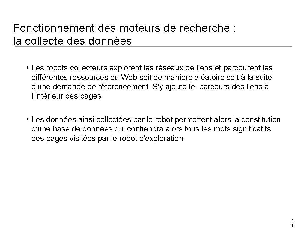 Fonctionnement des moteurs de recherche : la collecte des données ‣ Les robots collecteurs