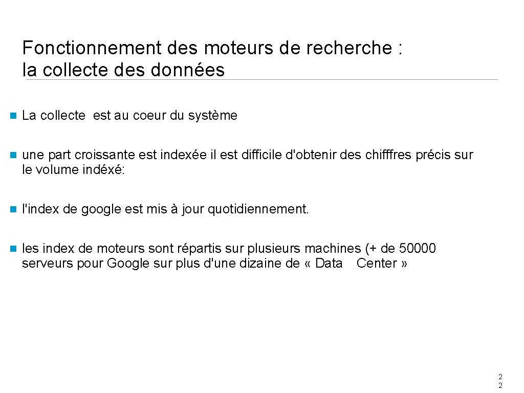 Fonctionnement des moteurs de recherche : la collecte des données La collecte est au