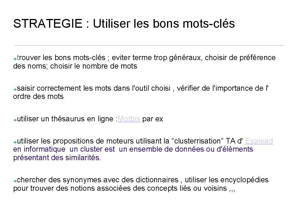 STRATEGIE : Utiliser les bons mots-clés trouver les bons mots-clés ; eviter terme trop