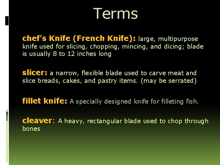 Terms chef’s Knife (French Knife): large, multipurpose knife used for slicing, chopping, mincing, and