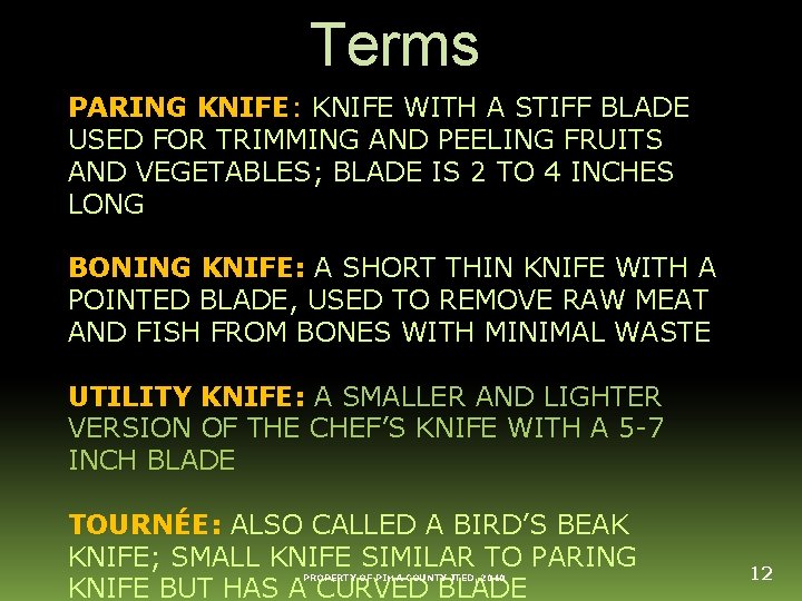 Terms PARING KNIFE: KNIFE WITH A STIFF BLADE USED FOR TRIMMING AND PEELING FRUITS