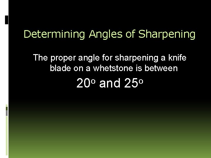 Determining Angles of Sharpening The proper angle for sharpening a knife blade on a