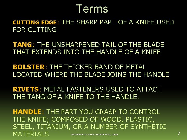 Terms CUTTING EDGE: FOR CUTTING THE SHARP PART OF A KNIFE USED TANG: THE