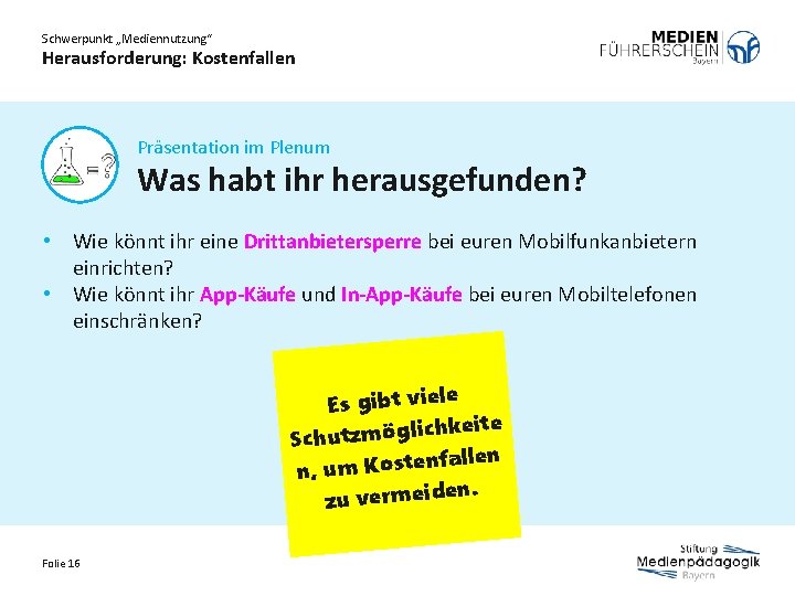 Schwerpunkt „Mediennutzung“ Herausforderung: Kostenfallen Präsentation im Plenum Was habt ihr herausgefunden? • Wie könnt