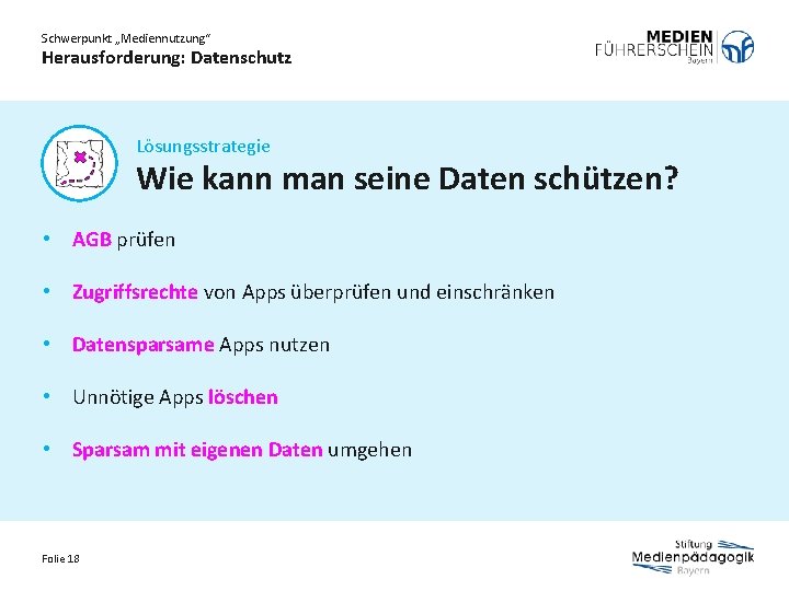 Schwerpunkt „Mediennutzung“ Herausforderung: Datenschutz Lösungsstrategie Wie kann man seine Daten schützen? • AGB prüfen