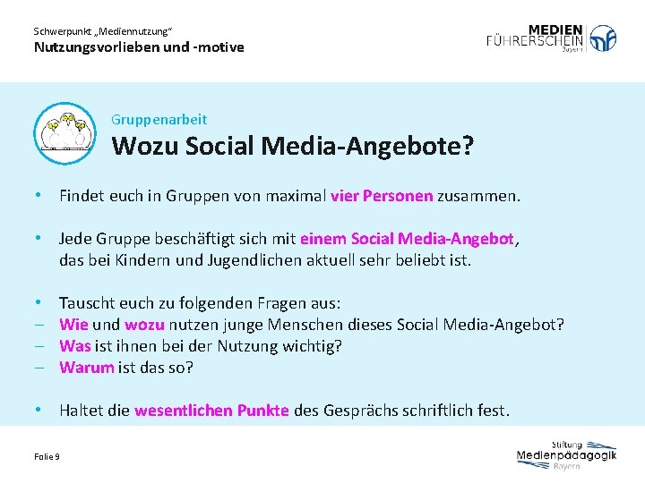 Schwerpunkt „Mediennutzung“ Nutzungsvorlieben und -motive Gruppenarbeit Wozu Social Media-Angebote? • Findet euch in Gruppen