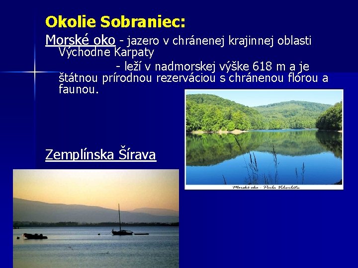 Okolie Sobraniec: Morské oko - jazero v chránenej krajinnej oblasti Východne Karpaty - leží