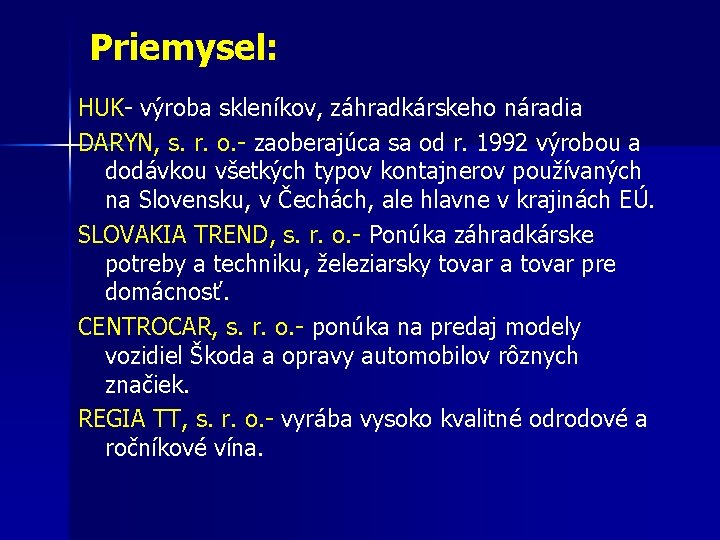 Priemysel: HUK- výroba skleníkov, záhradkárskeho náradia DARYN, s. r. o. - zaoberajúca sa od