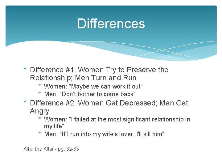Differences * Difference #1: Women Try to Preserve the Relationship; Men Turn and Run