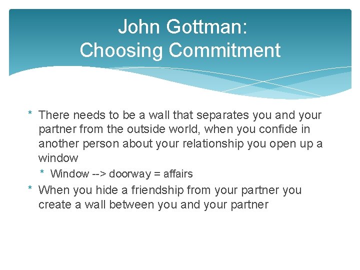 John Gottman: Choosing Commitment * There needs to be a wall that separates you