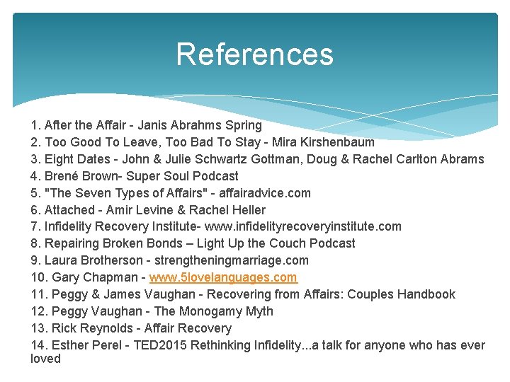 References 1. After the Affair - Janis Abrahms Spring 2. Too Good To Leave,