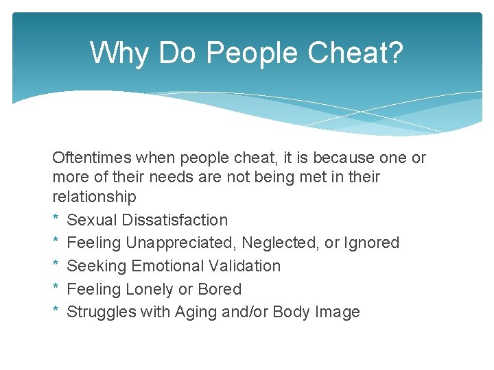 Why Do People Cheat? Oftentimes when people cheat, it is because one or more
