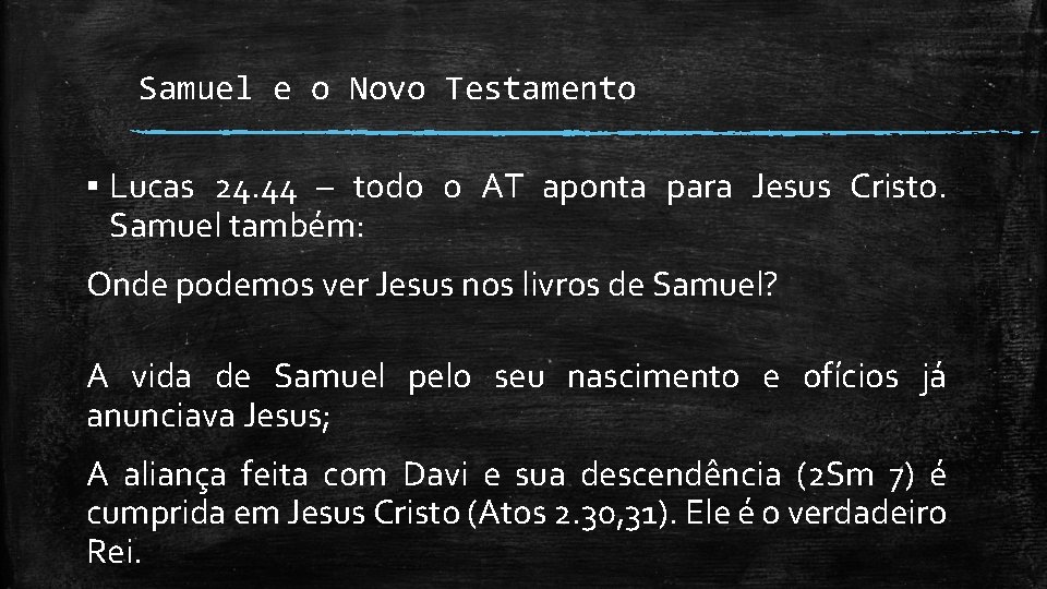 Samuel e o Novo Testamento ▪ Lucas 24. 44 – todo o AT aponta