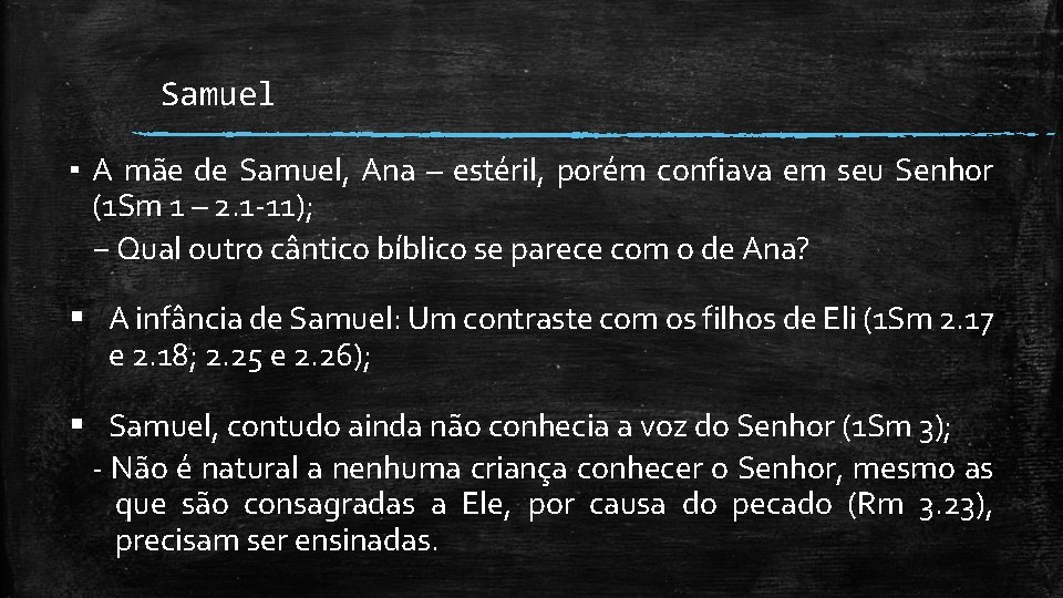Samuel ▪ A mãe de Samuel, Ana – estéril, porém confiava em seu Senhor