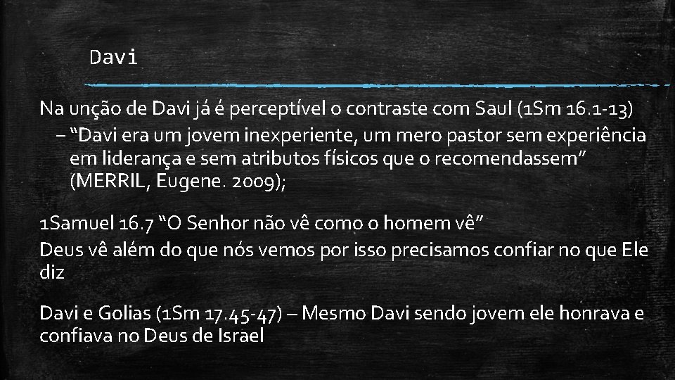 Davi Na unção de Davi já é perceptível o contraste com Saul (1 Sm