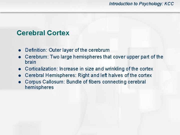 Introduction to Psychology: KCC Cerebral Cortex l l l Definition: Outer layer of the